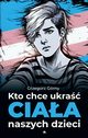 Kto chce ukra ciaa naszych dzieci, Grny Grzegorz