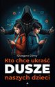 Kto chce ukra dusze naszych dzieci, Grny Grzegorz