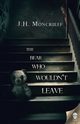 The Bear Who Wouldn't Leave, Moncrieff J.H.