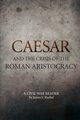 CAESAR AND THE CRISIS OF THE ROMAN ARISTOCRACY, Ruebel James S.