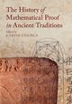 The History of Mathematical Proof in Ancient             Traditions, 