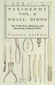 Taxidermy Vol. 2 Small Birds - The Collection, Skinning and Mounting of Small Birds, Various