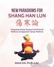 New Paradigms for Shang Han Lun, Kim Ph.D. L.Ac. Angie