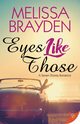 Eyes Like Those, Brayden Melissa