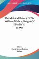 The Metrical History Of Sir William Wallace, Knight Of Ellerslie V1 (1790), Henry