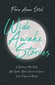 Wide Awake Stories - A Collection of Tales Told by Little Children, Between Sunset and Sunrise, In the Panjab and Kashmir, Steel Flora Annie