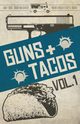 Guns + Tacos Vol. 1, Phillips Gary