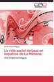 La vida social del jazz en espacios de La Habana., Bayona Mojena Rosiln