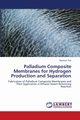 Palladium Composite Membranes for Hydrogen Production and Separation, Yun Samhun