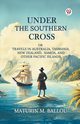 Under The Southern Cross Or Travels In Australia, Tasmania, New Zealand, Samoa, And Other Pacific Islands, Ballou Maturin M.