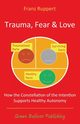 Trauma Fear and Love, Ruppert Franz