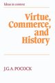 Virtue, Commerce, and History, Pocock J. G. A.