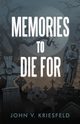 Memories to Die for, Kriesfeld John V.