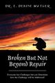 Broken But Not Beyond Repair, Mather Denise E.