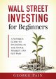 Wall Street Investing for Beginners, Pain George