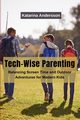 Tech-Wise Parenting, Andersson Katarina