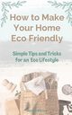 How to Make Your Home Healthy & Eco Friendly, Attard Donna