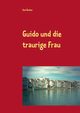 Guido und die traurige Frau, Becker Axel