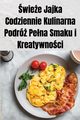 wiee Jajka Codziennie Kulinarna Podr Pena Smaku i Kreatywnoci, Mateusz Jankowski