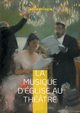 La musique d'glise au thtre, Bellaigue Camille