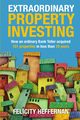 Extraordinary Property Investing, Heffernan Felicity
