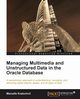 Managing Multimedia and Unstructured Data in the Oracle Database, Kratochvil Marcelle