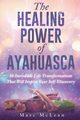 The Healing Power Of Ayahuasca, McLean Marc