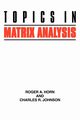 Topics in Matrix Analysis, Horn Roger A.