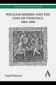 William Morris and the Uses of Violence, 1856-1890, Hanson Ingrid