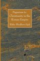 Paganism to Christianity in the Roman Empire, Hyde Walter Woodburn