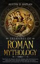 Treasures Of Roman Mythology, Kaplan Austin D.