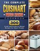 The Complete Cuisinart Bread Maker Cookbook, Croley Claudia