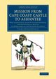 Mission from Cape Coast Castle to Ashantee, Bowdich Thomas Edward