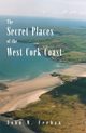 Secret Places of the West Cork Coast, Feehan John  M