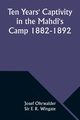 Ten Years' Captivity in the Mahdi's Camp 1882-1892, Ohrwalder Josef