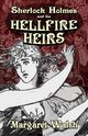 Sherlock Holmes and The Hellfire Heirs, Walsh Margaret