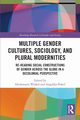 Multiple Gender Cultures, Sociology, and Plural Modernities, 