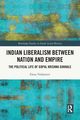 Indian Liberalism between Nation and Empire, Valdameri Elena