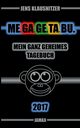 ME.GA.GE.TA.BU. 2017 - Mein ganz geheimes Tagebuch, Klausnitzer Jens