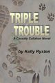 Triple Trouble, Rysten Kelly