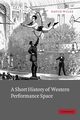 A Short History of Western Performance Space, Wiles David Dr