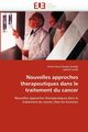 Nouvelles approches therapeutiques dans le traitement du cancer, Collectif
