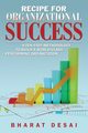 Recipe for Organizational Success, Desai Bharat
