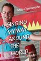 SINGING MY WAY AROUND THE WORLD, Gomborone Mike