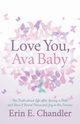Love You, Ava Baby, Chandler Erin E.