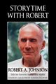 Storytime with Robert, Johnson Robert A