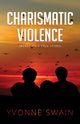 Charismatic Violence, Swain Yvonne