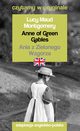 Anne of Green Gables / Ania z Zielonego Wzgrza Czytamy w oryginale, Montgomery Lucy Maud