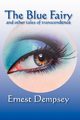 The Blue Fairy and Other Tales of Transcendence, Dempsey Ernest
