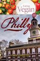 Eating Vegan in Philly, Lehmkuhl Vance